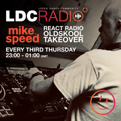Mike Speed | LDC Radio 97.8FM Leeds | React Radio Oldskool Takeover | 180523 | 9.3pm-12am | Show 023