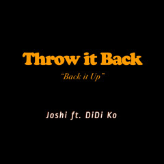Throw it Back (Back it Up) Joshi ft. DiDi Ko