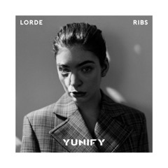 Lorde - Ribs (YUNIFY Remix)