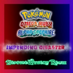 Impending Disaster | Pokemon ORAS Drought/Heavy Rainfall Remix