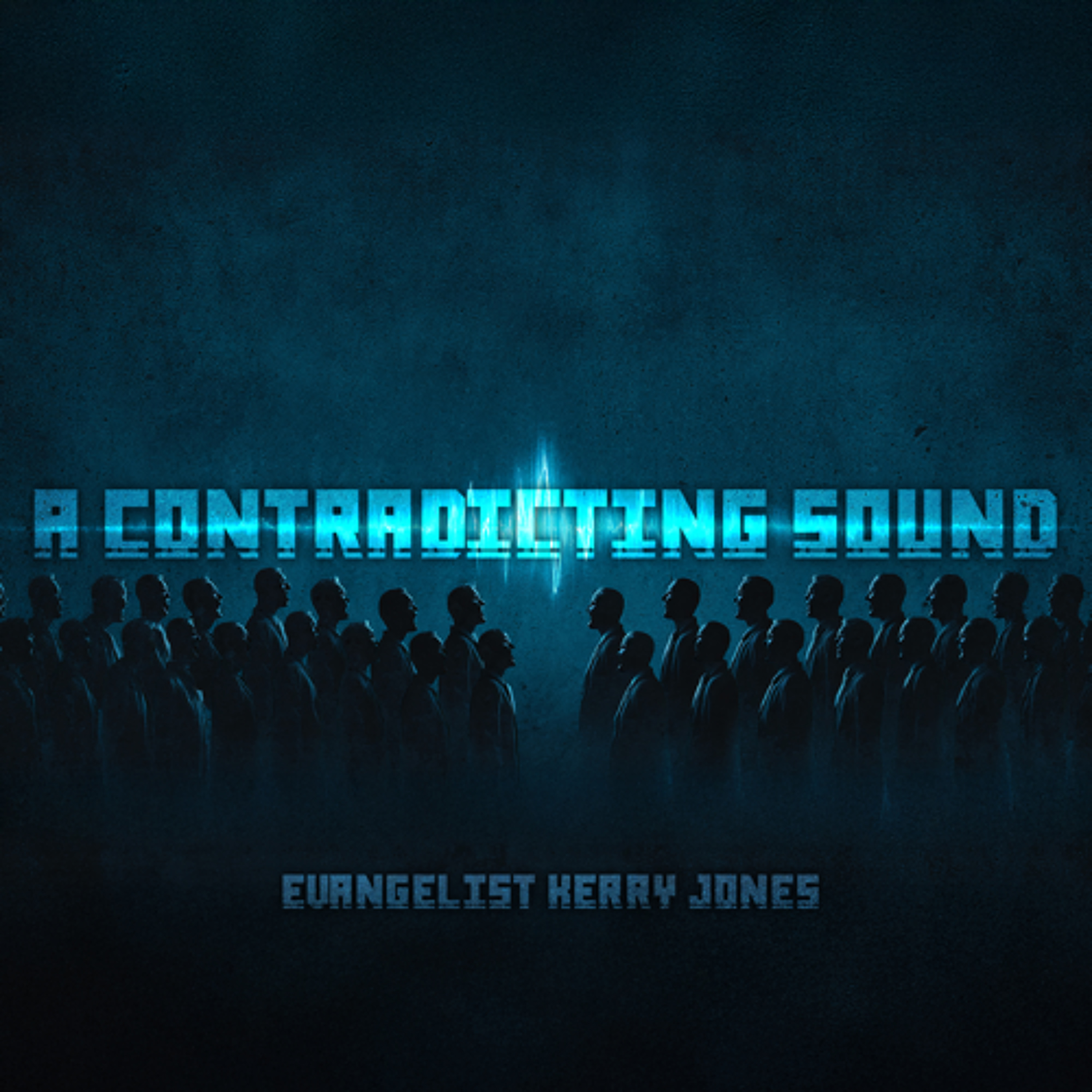 12.21.25 | "A Contradicting Sound" | Evangelist Kerry Jones
