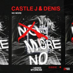 Castle J & Denis - No More (Original Mix)