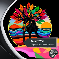 Antony Well - Together We Dance Forever (Original Mix) - [ULR354]
