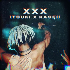 XXX (ITSUKI嫌い x Kaseii改善)