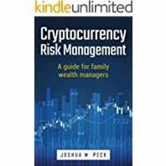 [PDF][Download] Cryptocurrency Risk Management: A guide for family wealth managers