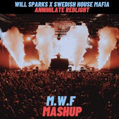 Will Sparks X Swedish House Mafia - Annihilate Redlight (M.W.F Mashup)