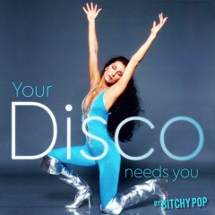 Your Disco Need You (Disco & NUDisco sparkling mix)