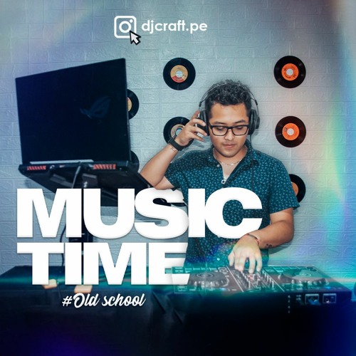 MUSIC TIME OLD SCHOOL - DJ CRAFT