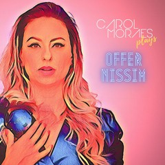 CAROL MORAES PLAYS OFFER NISSIM