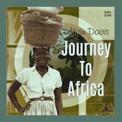 Alvin Davis - Journey To Africa (prod: Alien Dread) / new - 2022 / Roots