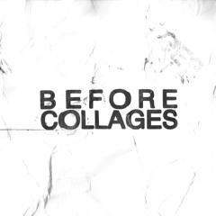Before Collages