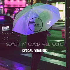 Somethin' Good Will Come (Vocal Version)