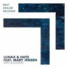 LUNAX & HUTS feat. Mary Jensen - Safe & Sound