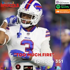 Episode 351- Too Much Fire