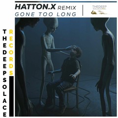 Gone Too Long - (Hatton X Remix) [THE.D.S]