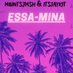 MbintsJmsh & Itsjaykit - Essa Mina