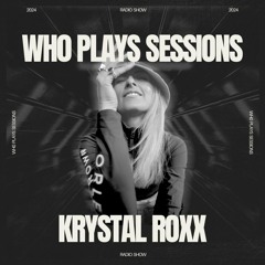Wh0 Plays Sessions Episode 115: Krystal Roxx In The Mix