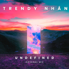 Undefined - Vô Định ( Original Mix )