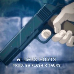 always hurts (flesh x taurs)