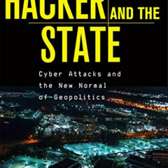 ACCESS EPUB 💏 The Hacker and the State: Cyber Attacks and the New Normal of Geopolit