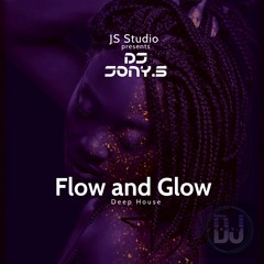 Flow And Glow By Dj Jony.S (Deep House) (Set.2023)