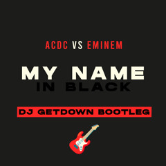 ACDC Vs Eminem - My Name In Black (Dj Getdown Bootleg)