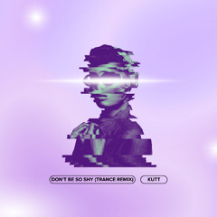Don't Be So Shy (Trance remix)