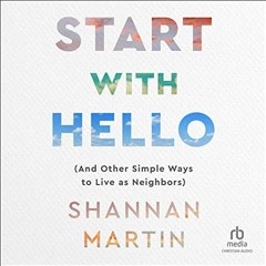 [VIEW] [EPUB KINDLE PDF EBOOK] Start with Hello: And Other Simple Ways to Live as Neighbors by  Shan