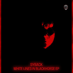 Syback - White Lines In Nlackhorse (Original Mix)