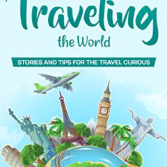 download EBOOK 💘 A Beginner's Guide To Traveling The World: Stories And Tips For The