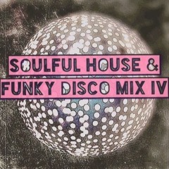 Soulful House & Funky Disco Mix IV