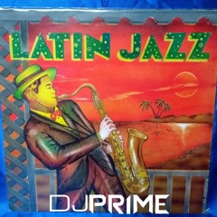 DJ Prime How Is It New Years Already Latin/Jazz Mix 12.27.21
