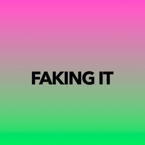Faking It