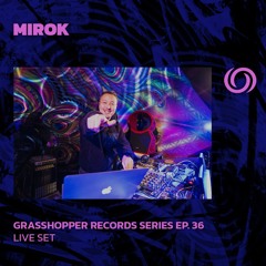 MIROK | Grasshopper Records Series Ep. 36 | 20/03/2024