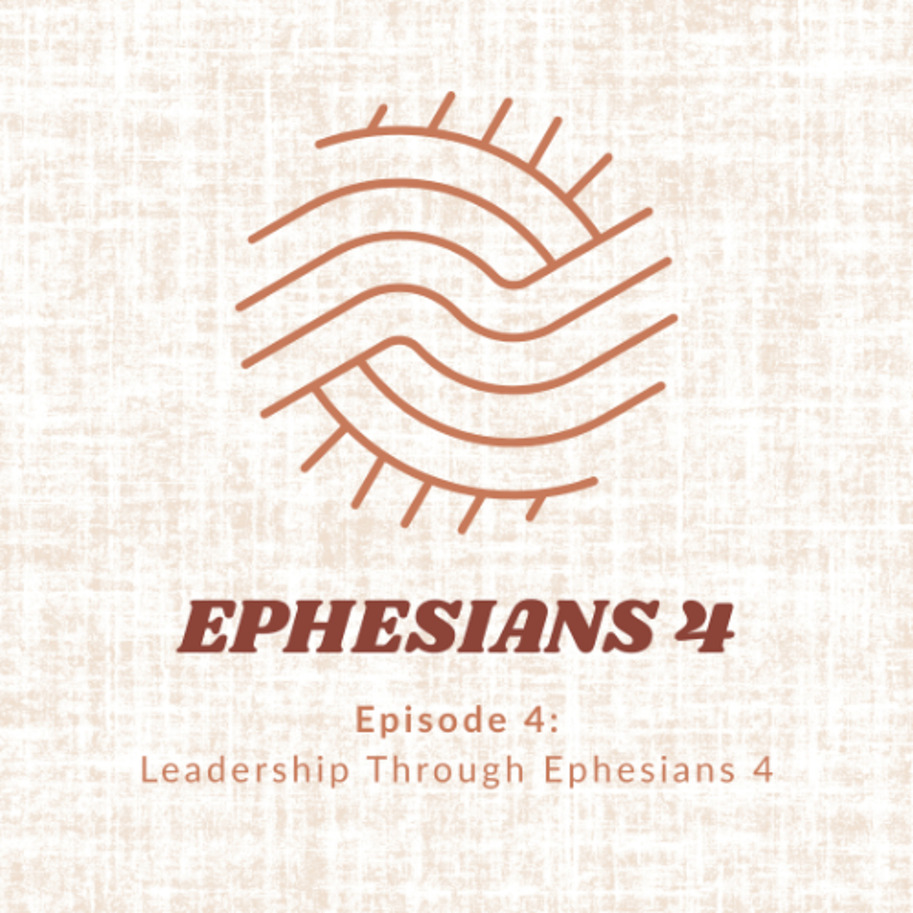 Ephesians 4 | Leadership Through Ephesians 4
