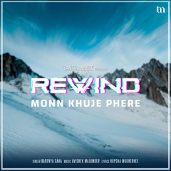 Monn Khuje Phere (Rewind)