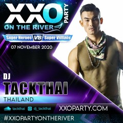 XXO Party On The River : Superheros vs Supervillains - DJ Tackthai