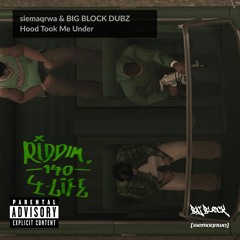 SIEMAQRWA X BIG BLOCK Dubz - HOOD TOOK ME UNDER