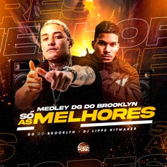 Medley DG Do Brooklyn - Só As Melhores - DJ Lippe Hitmaker & DG Do Brooklyn