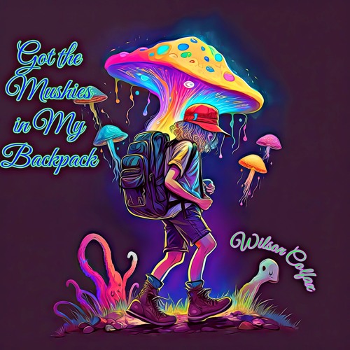 Got The Mushies In My Backpack