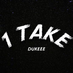 Dukeee - 1 TAKE