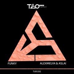 ALEXEMELYA & Aslai - Funky (Original Mix) [TAO VALLEY RECORDS]