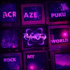 Acraze - Rock My World (Feat.Puku) ( PAPAJAY REMIX )