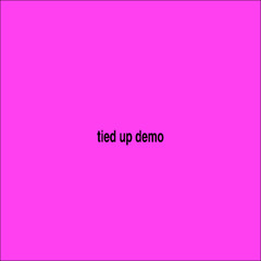tied up demo
