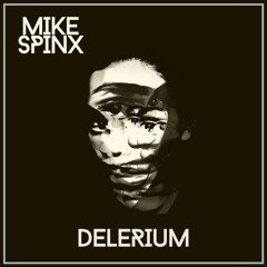 Mike Spinx - Delerium (Promo Sample) Release date 26-03-2021 techno, melodic techno