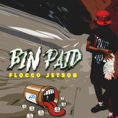 Flocco Jetson- BinPaid (Prod.Kasino)