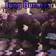 Lung Burnerz (prod. DJJDBeats)