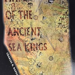 PDF✔read❤online Maps of the Ancient Sea Kings: Evidence of Advanced Civilization in the Ice Age