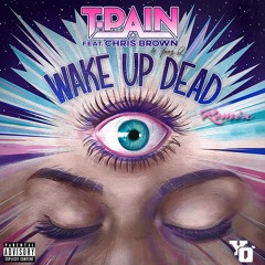 Wake Up Dead (Remix) [feat. T-Pain & Chris Brown]