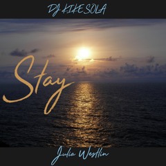 Dj Kike Sola - Julia Westlin - STAY (Remix)